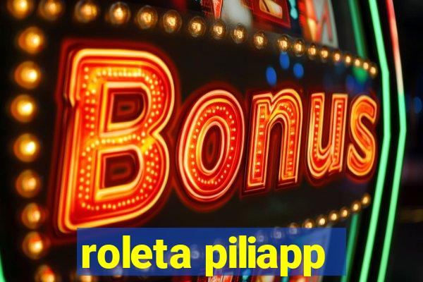 roleta piliapp